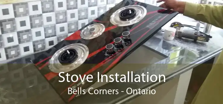 Stove Installation Bells Corners - Ontario