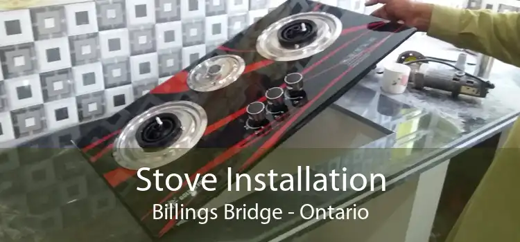 Stove Installation Billings Bridge - Ontario