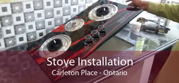 Stove Installation Carleton Place - Ontario