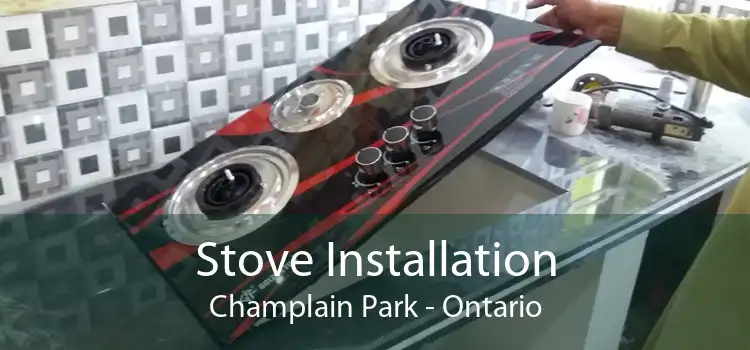 Stove Installation Champlain Park - Ontario