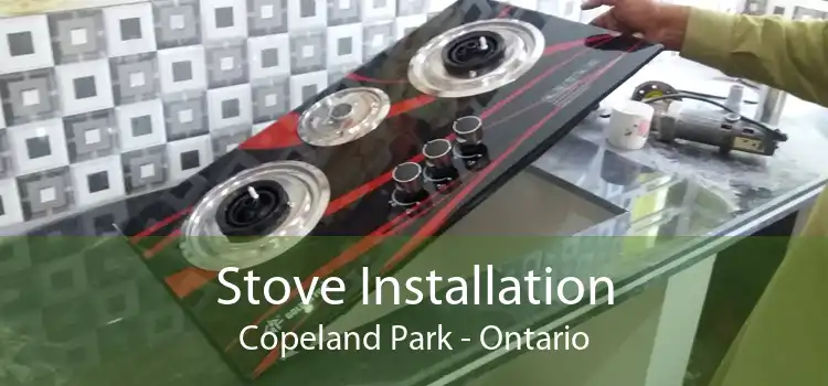 Stove Installation Copeland Park - Ontario