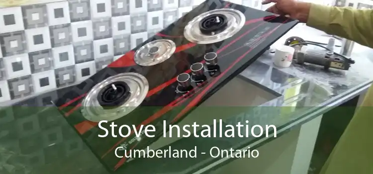 Stove Installation Cumberland - Ontario
