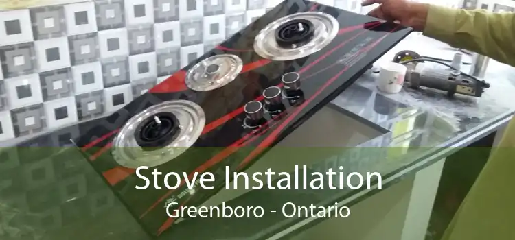 Stove Installation Greenboro - Ontario
