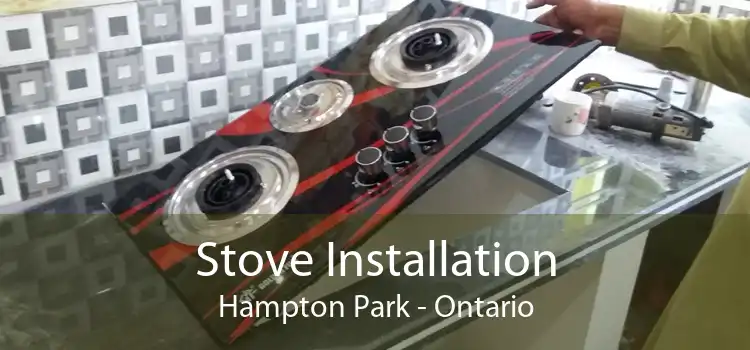 Stove Installation Hampton Park - Ontario