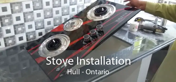 Stove Installation Hull - Ontario