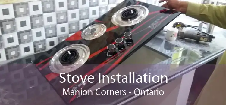 Stove Installation Manion Corners - Ontario