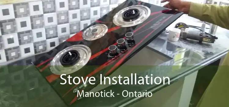 Stove Installation Manotick - Ontario