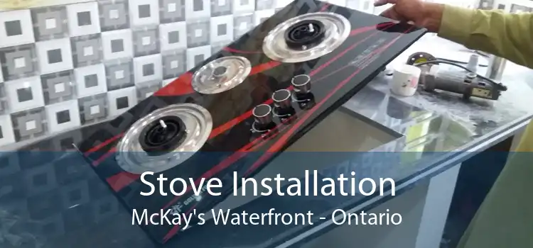 Stove Installation McKay's Waterfront - Ontario