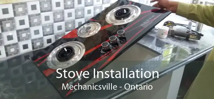 Stove Installation Mechanicsville - Ontario