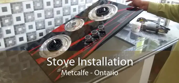 Stove Installation Metcalfe - Ontario
