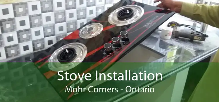 Stove Installation Mohr Corners - Ontario