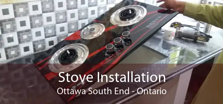 Stove Installation Ottawa South End - Ontario