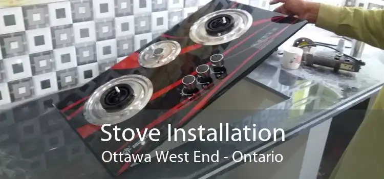 Stove Installation Ottawa West End - Ontario