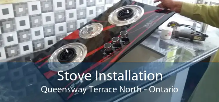 Stove Installation Queensway Terrace North - Ontario