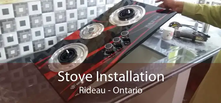 Stove Installation Rideau - Ontario