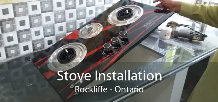 Stove Installation Rockliffe - Ontario