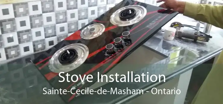Stove Installation Sainte-Cecile-de-Masham - Ontario