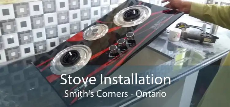 Stove Installation Smith's Corners - Ontario