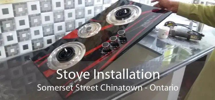 Stove Installation Somerset Street Chinatown - Ontario