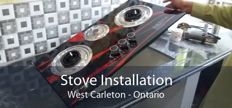 Stove Installation West Carleton - Ontario