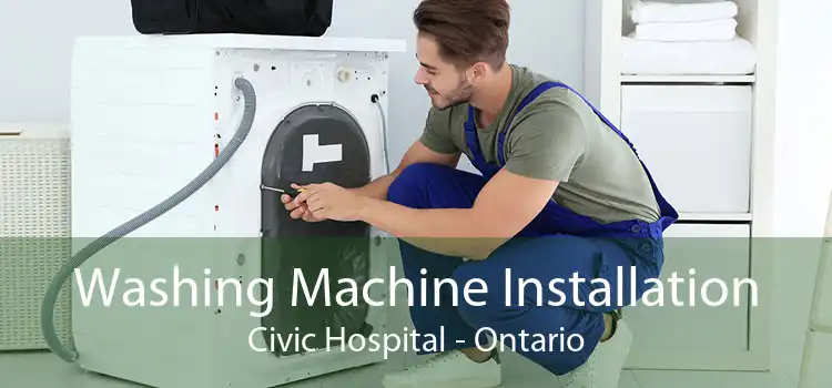Washing Machine Installation Civic Hospital - Ontario
