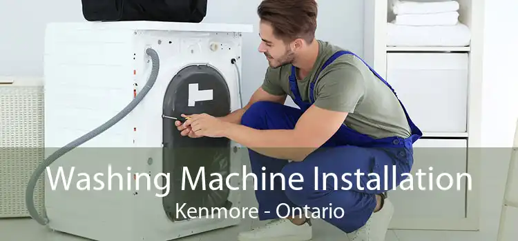 Washing Machine Installation Kenmore - Ontario