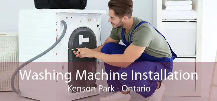 Washing Machine Installation Kenson Park - Ontario