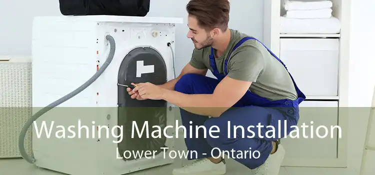 Washing Machine Installation Lower Town - Ontario