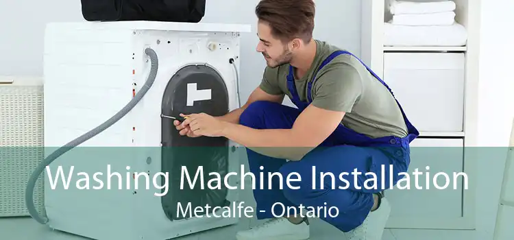 Washing Machine Installation Metcalfe - Ontario
