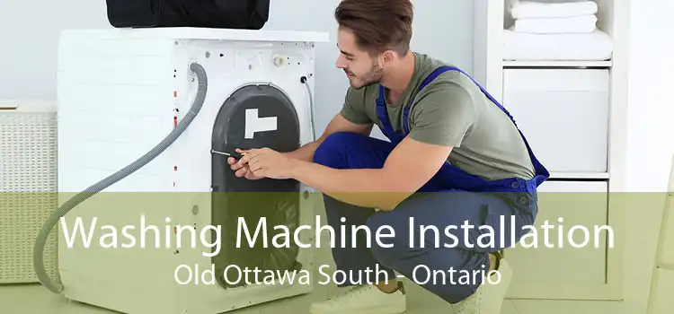 Washing Machine Installation Old Ottawa South - Ontario