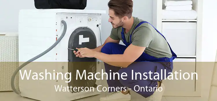 Washing Machine Installation Watterson Corners - Ontario