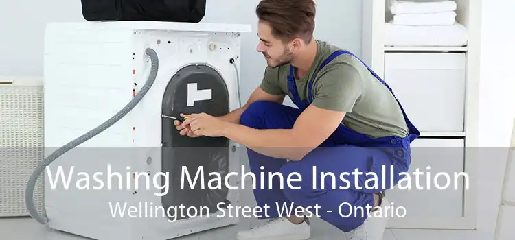 Washing Machine Installation Wellington Street West - Ontario