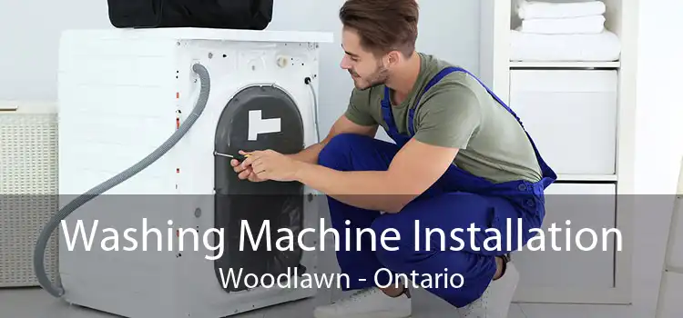 Washing Machine Installation Woodlawn - Ontario