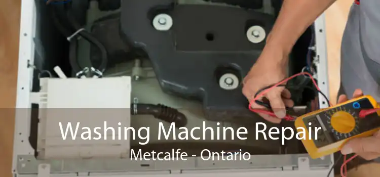 Washing Machine Repair Metcalfe - Ontario
